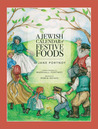 A Jewish Calendar of Festive Foods A Jewish Calendar of Festive Foods