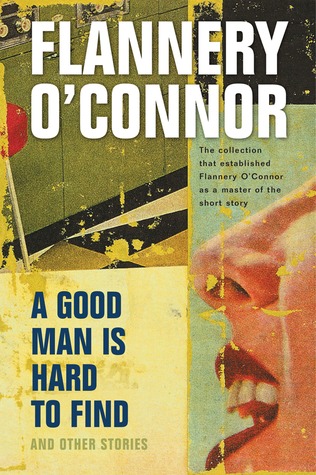 A Good Man Is Hard to Find and Other Stories by Flannery O'Connor