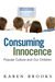 Consuming Innocence: Popula...