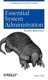 Essential System Administration Pocket Reference: Commands and File Formats Essential System Administration Pocket Reference: Commands and File Formats