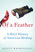 Of a Feather: A Brief History of American Birding