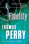 Fidelity by Thomas Perry Fidelity by Thomas Perry