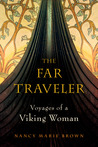 The Far Traveler by Nancy Marie Brown The Far Traveler by Nancy Marie Brown