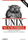 Unix in a Nutshell: A Desktop Quick Reference - Covers GNU/Linux, Mac OS X, and Solaris