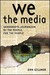We the Media by Dan Gillmor