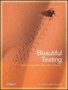 Beautiful Testing: Leading Professionals Reveal How They Improve Software