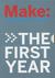 Make: The First Year