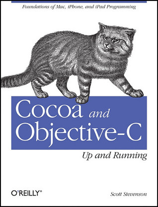 Cocoa and Objective-C: Up and Running: Foundations of Mac, iPhone, and iPod touch programming