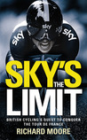Sky's the Limit: British Cycling's Quest to Conquer the Tour de France Sky's the Limit: British Cycling's Quest to Conquer the Tour de France
