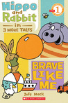 Hippo & Rabbit in Brave Like Me (3 More Tales)
