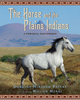 The Horse and the Plains Indians by Dorothy Hinshaw Patent