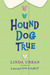 Hound Dog True by Linda Urban Hound Dog True by Linda Urban