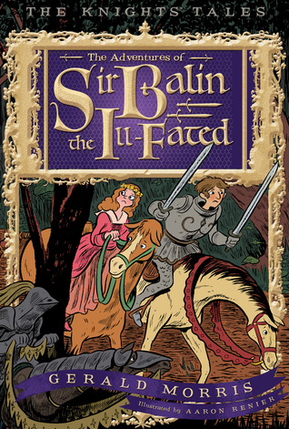 The Adventures of Sir Balin the Ill-Fated (Knights' Tales, #4)