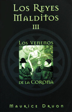 Los venenos de la corona (Los Reyes Malditos, #3)