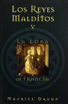 La loba de Francia (Los Reyes Malditos, #5)
