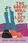 The Great Wall Of Lucy Wu by Wendy Wan-Long Shang The Great Wall Of Lucy Wu by Wendy Wan-Long Shang