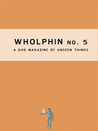 Wholphin No. 5: A DVD Magazine of Unseen Things Wholphin No. 5: A DVD Magazine of Unseen Things