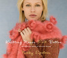 Knitting Never Felt Better: The Definitive Guide to Fabulous Felting