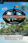 The Psychology of Survivor: Leading Psychologists Take an Unauthorized Look at the Most Elaborate Psychological Experiment Ever Conducted . . . Survivor! The Psychology of Survivor: Leading Psychologists Take an Unauthorized Look at the Most Elaborate Psychological Experiment Ever Conducted . . . Survivor!