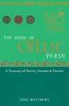 The Book of Celtic Verse: A Treasury of Poetry, Dreams & Visions