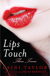 Lips Touch by Laini Taylor Lips Touch by Laini Taylor