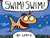 Swim! Swim!