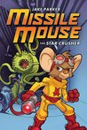 Missile Mouse #1 The Star Crusher by Jake Parker Missile Mouse #1 The Star Crusher by Jake Parker