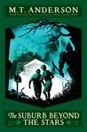 The Suburb Beyond the Stars (Norumbegan Quartet, #2)