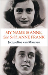 My Name Is Anne, She Said, Anne Frank My Name Is Anne, She Said, Anne Frank