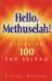 Hello Methuselah!: Living t...