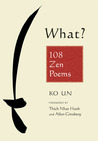 What? 108 Zen Poems What? 108 Zen Poems