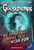 Be Careful What You Wish For (Goosebumps, #12)