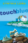Touch Blue by Cynthia Lord