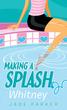 Whitney (Making A Splash) Whitney (Making A Splash)