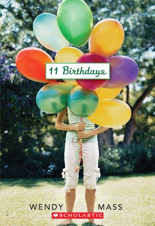 11 Birthdays by Wendy Mass 11 Birthdays by Wendy Mass