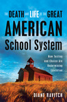 The Death and Life of the Great American School System by Diane Ravitch