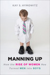Manning Up by Kay S. Hymowitz Manning Up by Kay S. Hymowitz