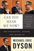 Can You Hear Me Now? by Michael Eric Dyson Can You Hear Me Now? by Michael Eric Dyson