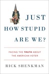 Just How Stupid Are We? by Rick Shenkman