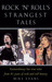 Rock 'N' Roll's Strangest Tales: Extraordinary Tales from Over 50 Years of Rock Music History