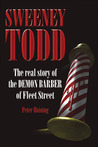 Sweeney Todd: The Real Story of the Demon Barber of Fleet Street Sweeney Todd: The Real Story of the Demon Barber of Fleet Street