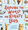 Around the World on Eighty Legs: Animal Poems: Animal Poems Around the World on Eighty Legs: Animal Poems: Animal Poems