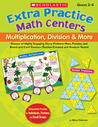 Extra Practice Math Centers: Multiplication, Division & More: Dozens of Highly Engaging Story-Problem Mats, Puzzles, and Board and Card Games-Teacher-Created and Student-Tested