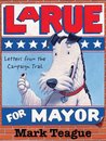 LaRue for Mayor: Letters from the Campaign