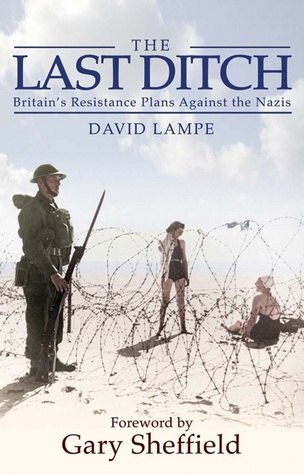 The Last Ditch: Britain's Resistance Plans Against the Nazis