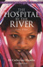 The Hospital by the River: A Story of Hope (Paperback)