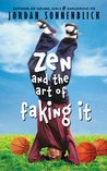 Zen and the Art of Faking It Zen and the Art of Faking It