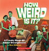 How Weird Is It? How Weird Is It?