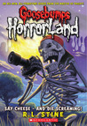 Say Cheese - And Die Screaming (Goosebumps HorrorLand, #8)