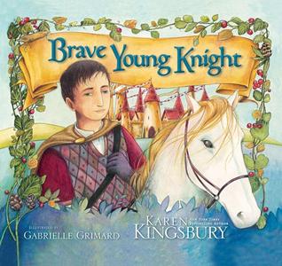 Brave Young Knight by Karen Kingsbury Brave Young Knight by Karen Kingsbury